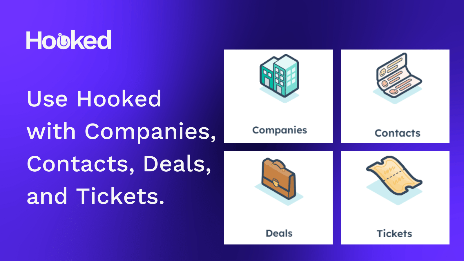 use hooked with companies, contacts, deals and tickets.