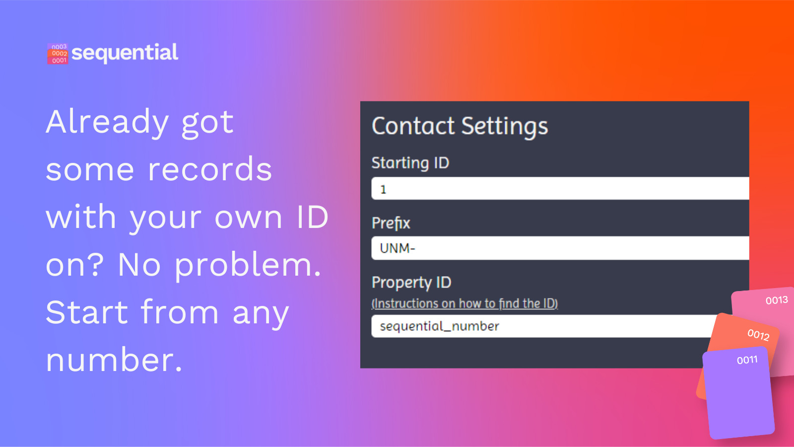 Already have records with your own IDs? No problem. You can start from any number.